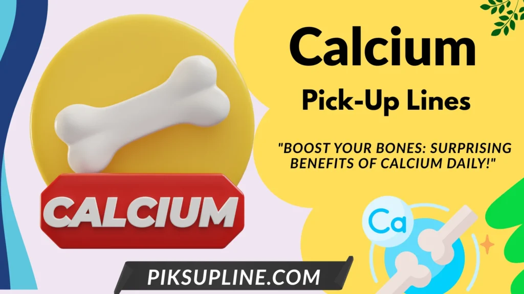 Calcium Pickup-lines