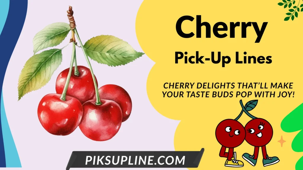 Cherry Pickup-lines