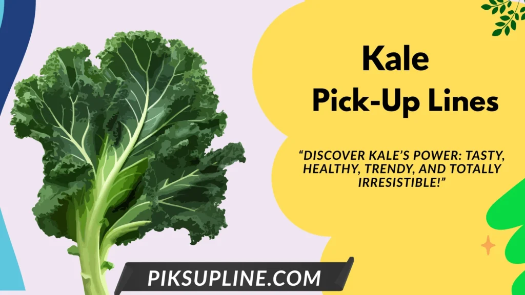 Kale Pickup-lines